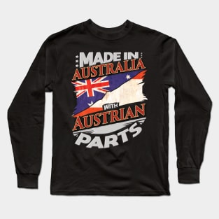 Made In Australia With Austrian Parts - Gift for Austrian From Austria Long Sleeve T-Shirt